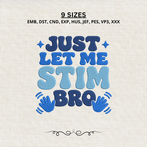 Just Let Me Stim Bro Embroidery Design – Funny Stimming Autism Neurodivergent Machine Embroidery File Embroidery/Applique DESIGNS PatternFeed8 
