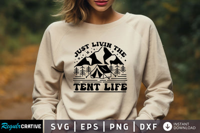 Just Livin the tent life svg Design SVG Regulrcrative 