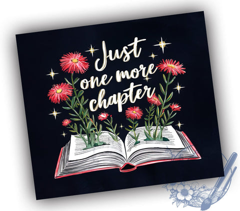 Just One More Chapter 20oz Skinny Tumbler, Book Lover Bookaholic Tumbler Png, Straight & Tapered Tumbler Wrap, Instant Digital Download Sublimation ToriDesigns 