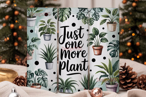 Just One More Plant 20oz Tumbler Wrap Sublimation DesignSVG 