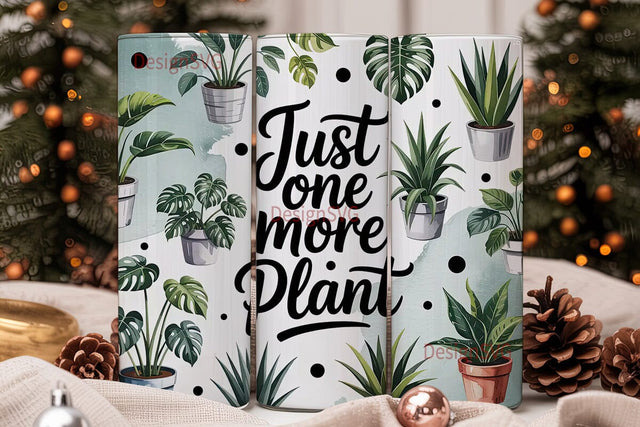 Just One More Plant 20oz Tumbler Wrap Sublimation DesignSVG 