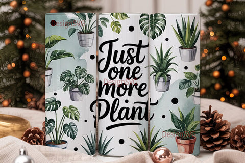 Just One More Plant 20oz Tumbler Wrap Sublimation DesignSVG 