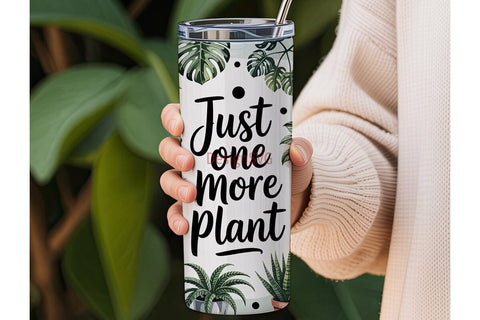 Just One More Plant 20oz Tumbler Wrap Sublimation DesignSVG 