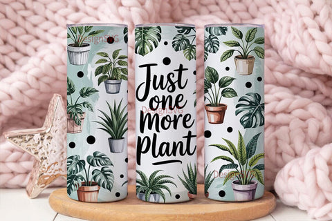Just One More Plant 20oz Tumbler Wrap Sublimation DesignSVG 