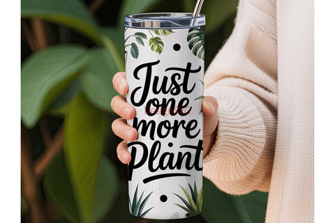 Just One More Plant 20oz Tumbler Wrap Sublimation DesignSVG 