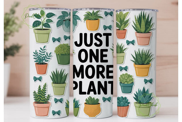 Just One More Plant 20oz Tumbler Wrap Sublimation PixelChick 