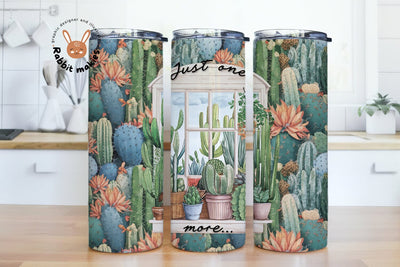 Just one more plant Sublimation Tumbler, Cactus Plant Tumbler Wrap, Succulent Tumbler PNG Sublimation Rabbitmakies 