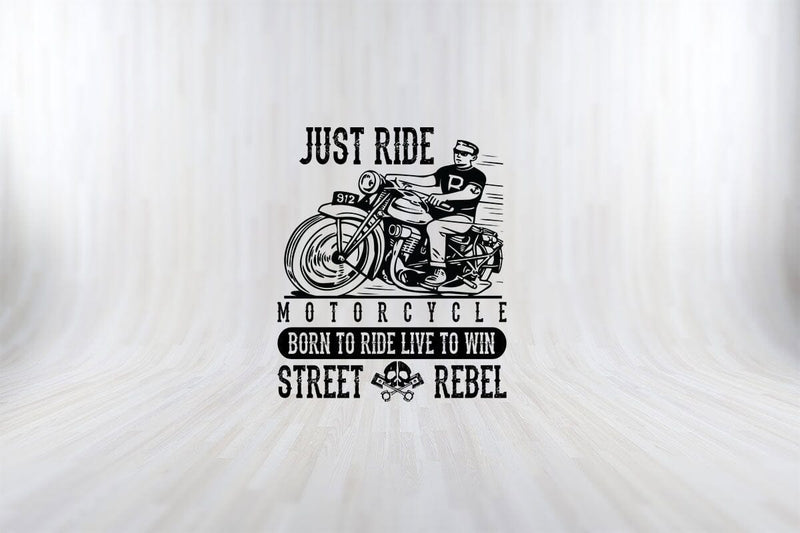 Just ride Motorcycle Born To Ride Funny Motorbiker SVG PNG Craft Cut File SVG SVG Print File 