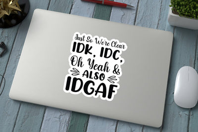 Just So Were Clear Idk Idc Oh Yeah & Also Idgaf SVG Angelina750 