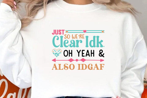 Just So Were Clear Idk Idc Oh Yeah & Also Idgaf SVG Angelina750 