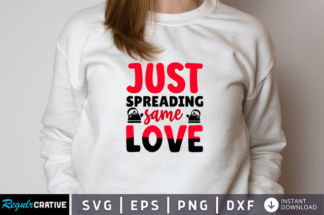 Just spreading same love Svg Design SVG Regulrcrative 
