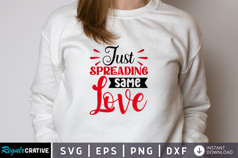 Just spreading same love Svg Design SVG Regulrcrative 