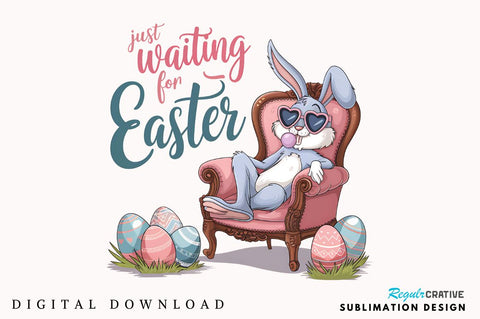 Just Waiting for Easter PNG Easter Bunny Sublimation Design Sublimation Regulrcrative 