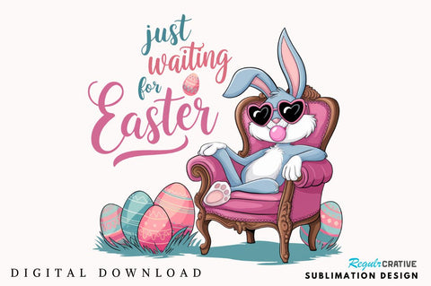 Just Waiting for Easter PNG Easter Bunny Sublimation Design Sublimation Regulrcrative 
