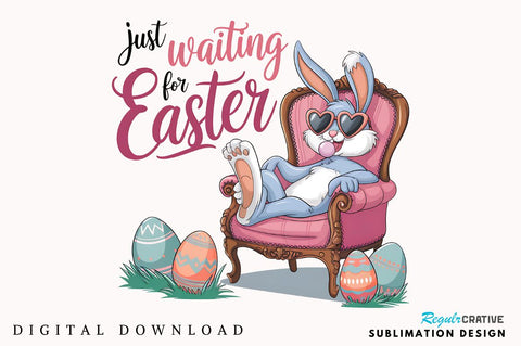Just Waiting for Easter PNG Easter Bunny Sublimation Design Sublimation Regulrcrative 