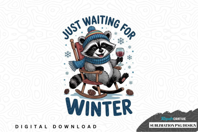 Just waiting for winter - cute raccoon sublimation png design Sublimation Regulrcrative 
