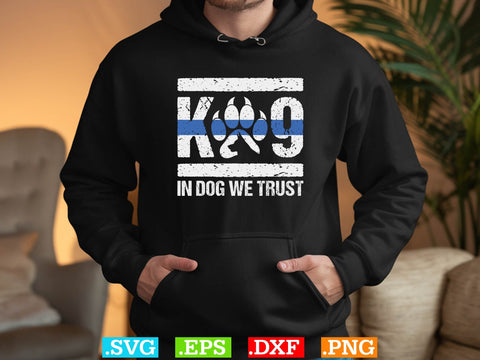 K-9 In Dog We Trust Shirt, Police Svg, Back the Blue Svg, Thin Blue Line Svg, Police Officer Svg, Police Wife Svg, Distressed Flag SVG Creativeart88 