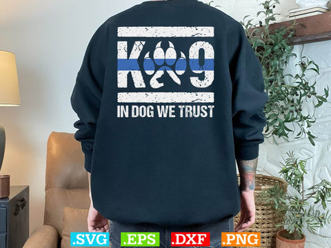 K-9 In Dog We Trust Shirt, Police Svg, Back the Blue Svg, Thin Blue Line Svg, Police Officer Svg, Police Wife Svg, Distressed Flag SVG Creativeart88 