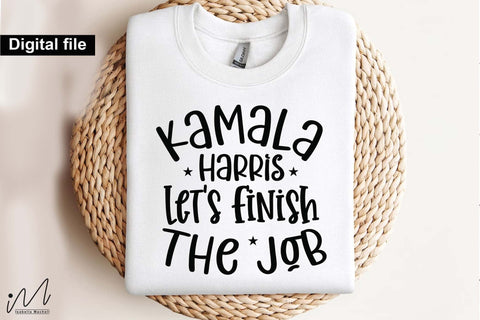 Kamala Harris let's finish the job svg, Camala Harris t-shirt, Madam President, Democratic t shirt, Camala Harris 2024 svg, Gift for Her SVG Isabella Machell 