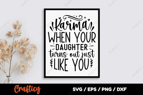 Karma when your daughter turns out just like you SVG Design SVG Designangry 
