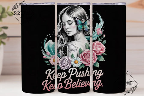 Keep Believing Floral Tumbler Wrap Sublimation sassyprint 