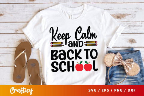 Keep calm and back to school T shirt SVG Design SVG Designangry 