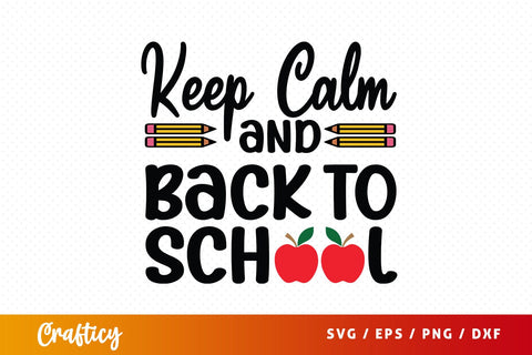 Keep calm and back to school T shirt SVG Design SVG Designangry 