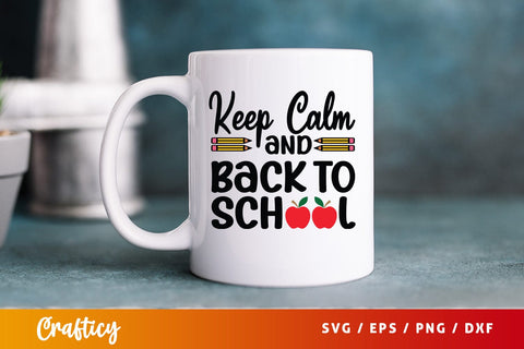 Keep calm and back to school T shirt SVG Design SVG Designangry 
