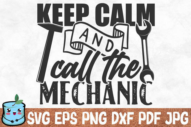 Keep Calm And Call The Mechanic SVG MintyMarshmallows 