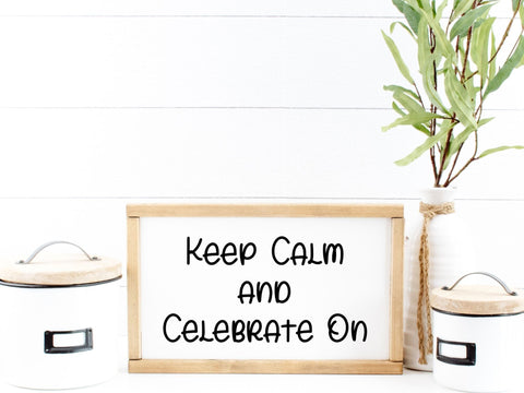 Keep Calm and Celebrate On SVG SVG Paige Cole Studio 