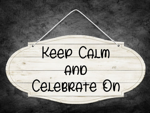 Keep Calm and Celebrate On SVG SVG Paige Cole Studio 
