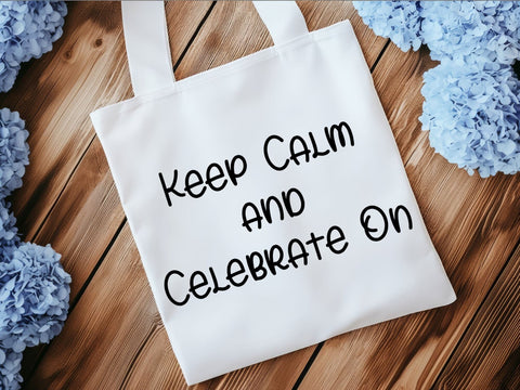 Keep Calm and Celebrate On SVG SVG Paige Cole Studio 