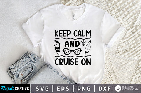 Keep calm and cruise on SVG Design SVG Regulrcrative 