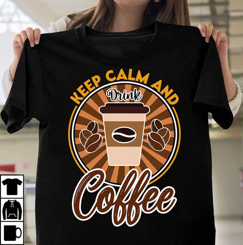 Keep Calm And Drink Coffee T-shirt Design,Coffee Sublimation Design, Coffee SVG CUt File, Coffee Sublimation PNG,Coffee Sublimation BUndle, Cofee T-shirt Design Bundle, Coffee SVG BUndle, Coffee Clip Art Sublimation Insomnia Std 