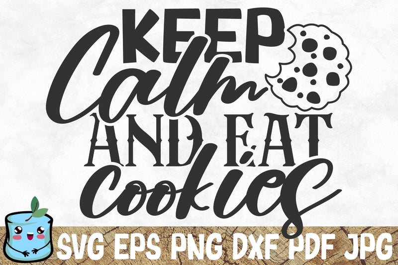 Keep Calm And Eat Cookies SVG MintyMarshmallows 