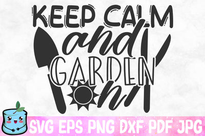 Keep Calm And Garden On SVG MintyMarshmallows 