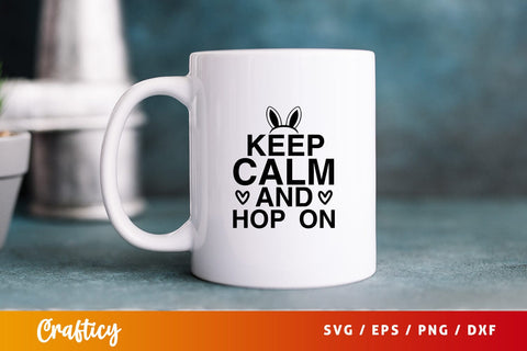 Keep calm and hop on SVG Design SVG Designangry 