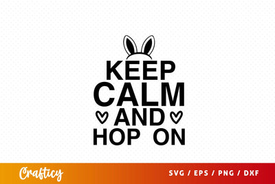 Keep calm and hop on SVG Design SVG Designangry 