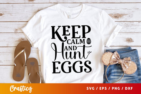 Keep calm and hunt eggs SVG Design SVG Designangry 