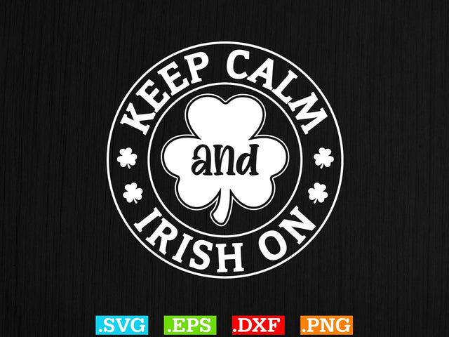 Keep Calm And Irish On Gift T-shirt Design SVG Creativeart88 