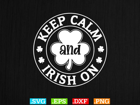 Keep Calm And Irish On Gift T-shirt Design SVG Creativeart88 