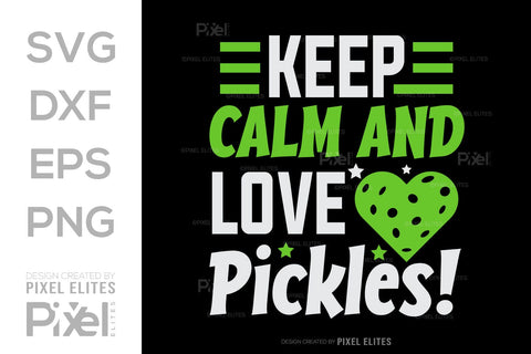Keep Calm And Love Pickles SVG Pickleball Game Bundle Pickleball Quote Design PET 00507 SVG ETC Craft 
