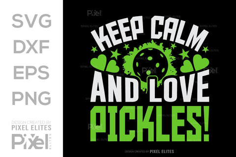Keep Calm And Love Pickles SVG Pickleball Game Bundle Pickleball Quote Design PET 00507 SVG ETC Craft 