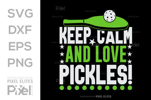 Keep Calm And Love Pickles SVG Pickleball Game Bundle Pickleball Quote Design PET 00507 SVG ETC Craft 
