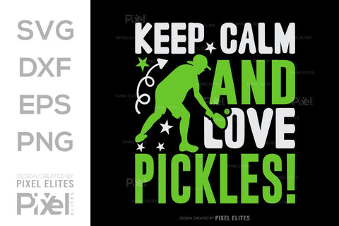 Keep Calm And Love Pickles SVG Pickleball Game Bundle Pickleball Quote Design PET 00507 SVG ETC Craft 