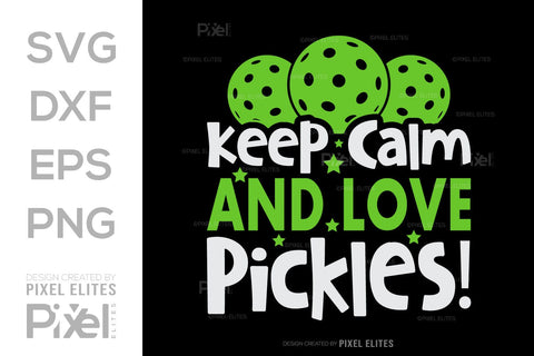 Keep Calm And Love Pickles SVG Pickleball Game Bundle Pickleball Quote Design PET 00507 SVG ETC Craft 