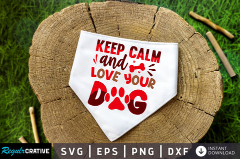 Keep calm and love your dog SVG Design SVG Regulrcrative 