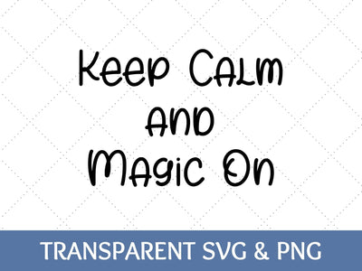 Keep Calm and Magic On SVG SVG Paige Cole Studio 
