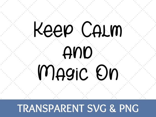 Keep Calm and Magic On SVG SVG Paige Cole Studio 