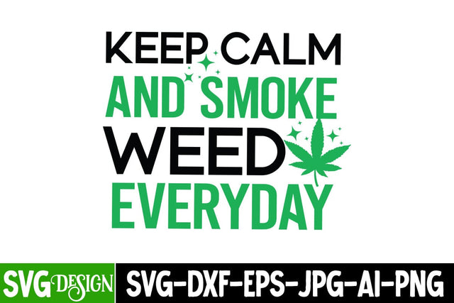 Keep Calm And Smoke Weed Everyday SVG Cut File,Keep Calm And Smoke Weed Everyday PNG, Weed Sublimation PNG,Weed SVG Cut Files,Weed SVGs SVG BlackCatsMedia 